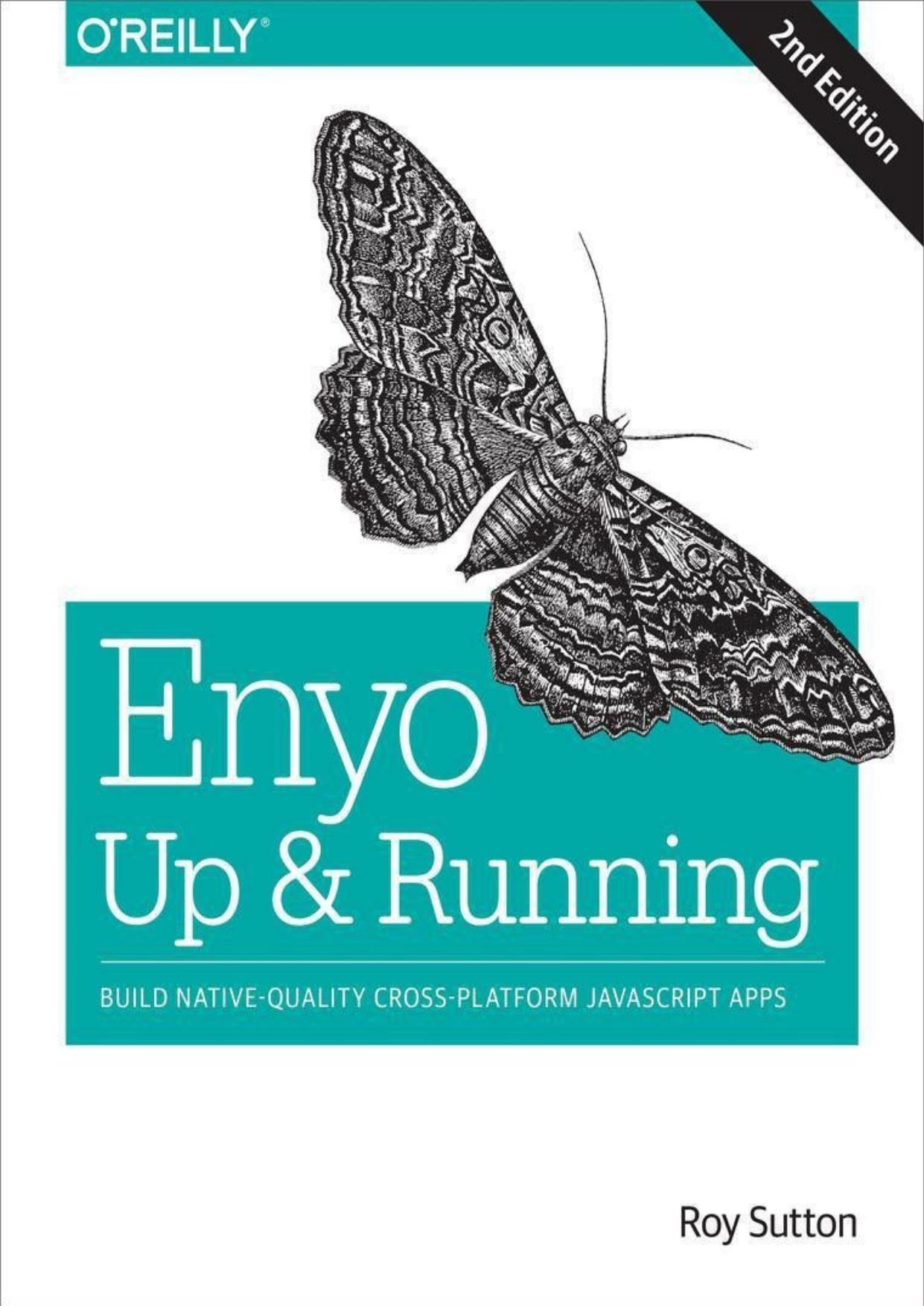Enyo: Up and Running: Build Native-Quality Cross-Platform JavaScript Apps by Roy Sutton