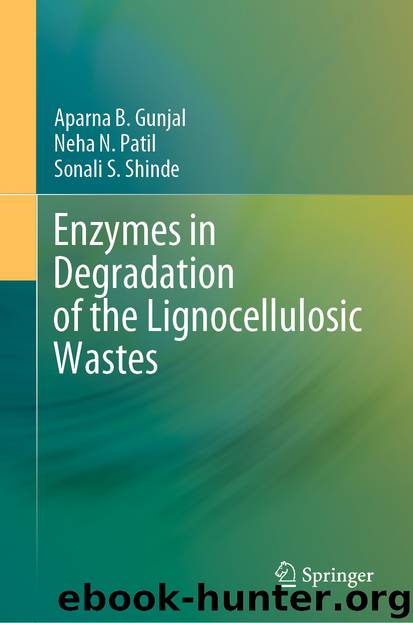 Enzymes in Degradation of the Lignocellulosic Wastes by Aparna B. Gunjal & Neha N. Patil & Sonali S. Shinde