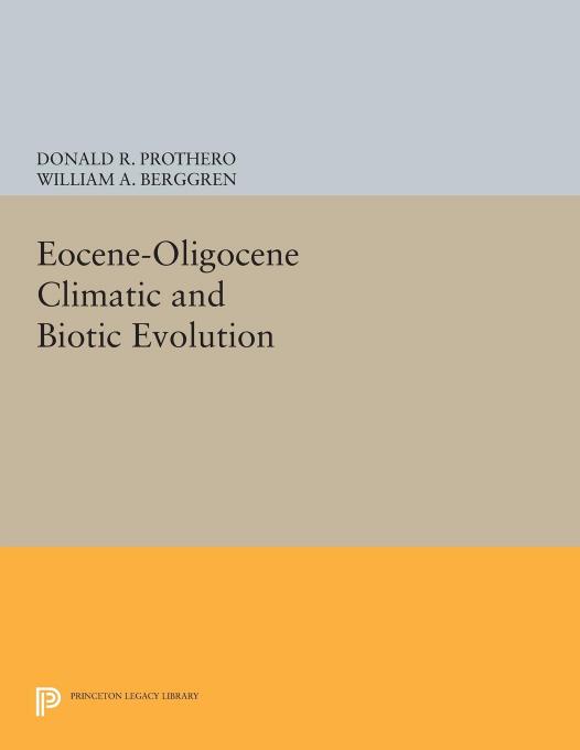 Eocene-Oligocene Climatic and Biotic Evolution by Donald R. Prothero (editor) William A. Berggren (editor)