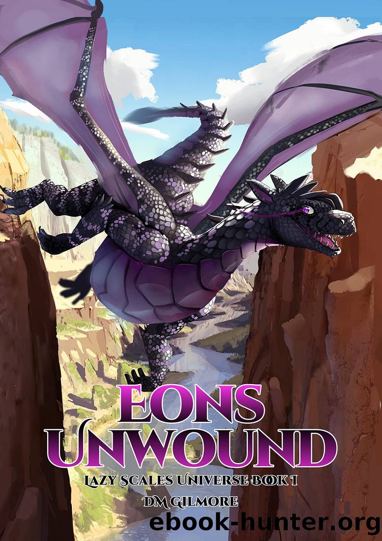 Eons Unwound: Lazy Scales Universe Book 1 by DM Gilmore