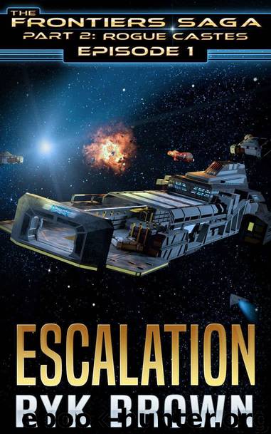 Ep.#1 - "Escalation" (The Frontiers Saga - Part 2: Rogue Castes) by Brown Ryk