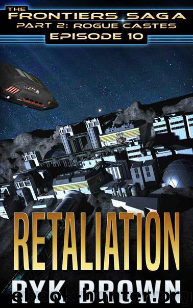 Ep.#10 - "Retaliation" (The Frontiers Saga - Part 2: Rogue Castes) by Brown Ryk
