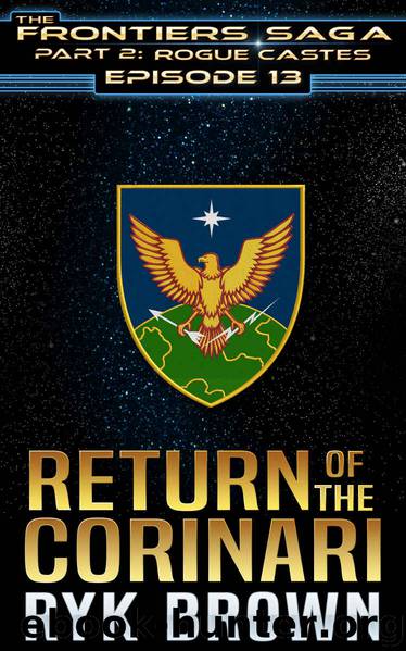 Ep.#13 - "Return of the Corinari" (The Frontiers Saga - Part 2: Rogue Castes) by Ryk Brown
