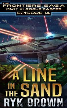 Ep.#14 - "A Line in the Sand" (The Frontiers Saga - Part 2: Rogue Castes) by Ryk Brown