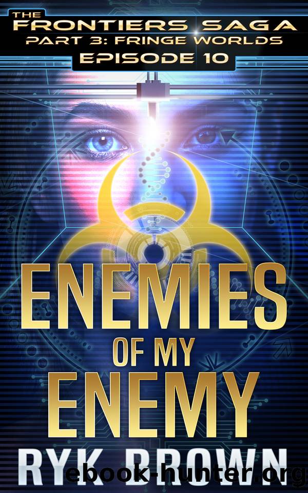 Ep.#3.10 - "Enemies of my Enemy" (The Frontiers Saga - Part 3: Fringe Worlds) by Ryk Brown