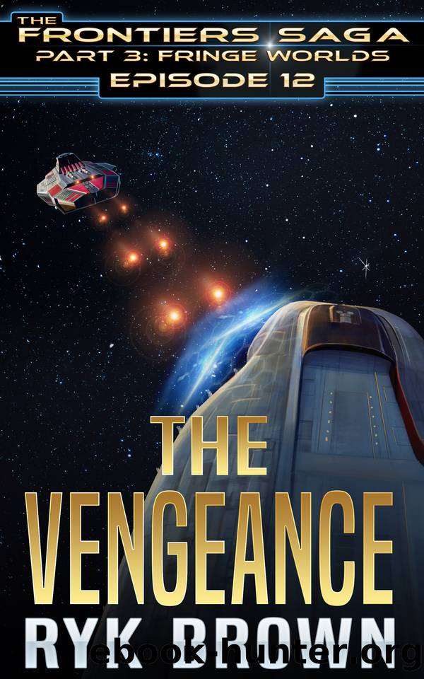 Ep.#3.12 - "The Vengeance" (The Frontiers Saga - Part 3: Fringe Worlds) by Ryk Brown