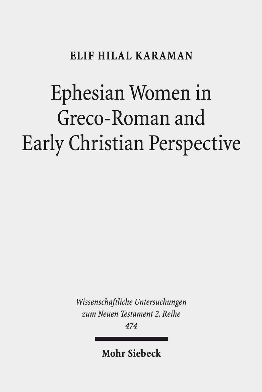 Ephesian Women in Greco-Roman and Early Christian Perspective by Elif Hilal Karaman