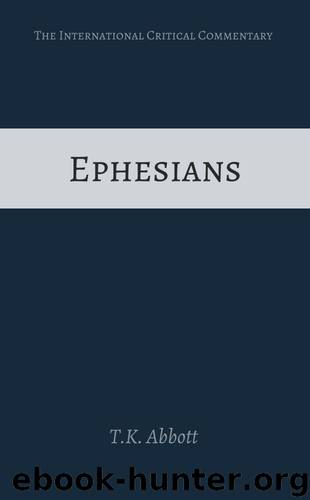 Ephesians (International Critical Commentary) by T. K. Abbott