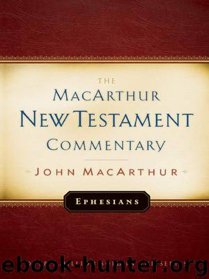 Ephesians MacArthur New Testament Commentary (Macarthur New Testament Commentary Serie) by John F MacArthur