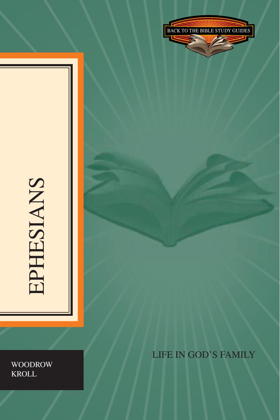 Ephesians: Life in God's Family (Back to the Bible Study Guides) by Woodrow Kroll