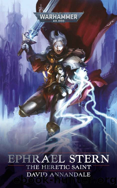 Ephrael Stern: The Heretic Saint (Warhammer 40,000) by David Annandale