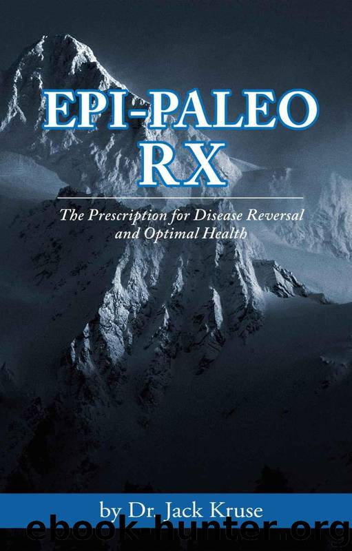 Epi-paleo Rx: The Prescription for Disease Reversal and Optimal Health by Kruse Dr. Jack