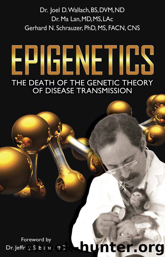 EpiGenetics: The Death of the Genetic Theory of Disease Transmission by Joel Wallach