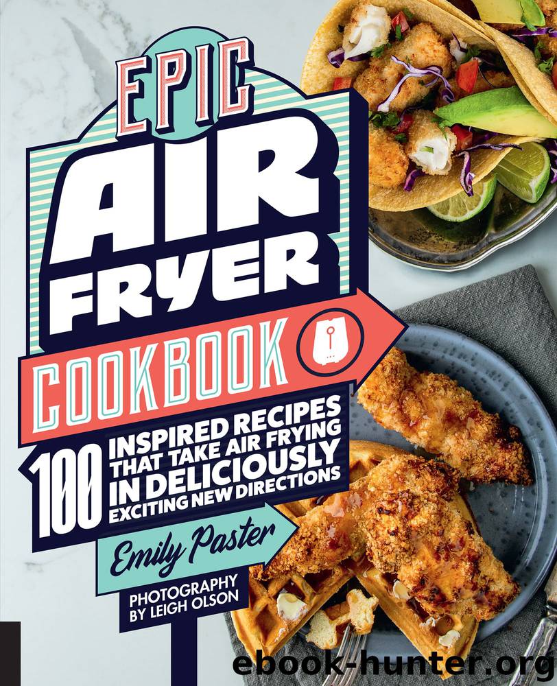 Epic Air Fryer Cookbook by Emily Paster