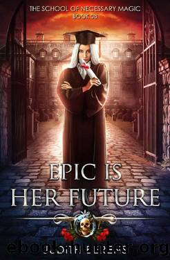 Epic Is Her Future: An Urban Fantasy Action Adventure (The School Of Necessary Magic Book 8) by Judith Berens & Martha Carr & Michael Anderle
