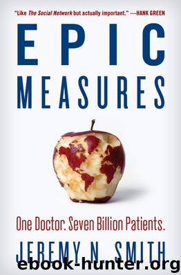Epic Measures : One Doctor, Seven Billion Patients (9780062237521) by Smith Jeremy N