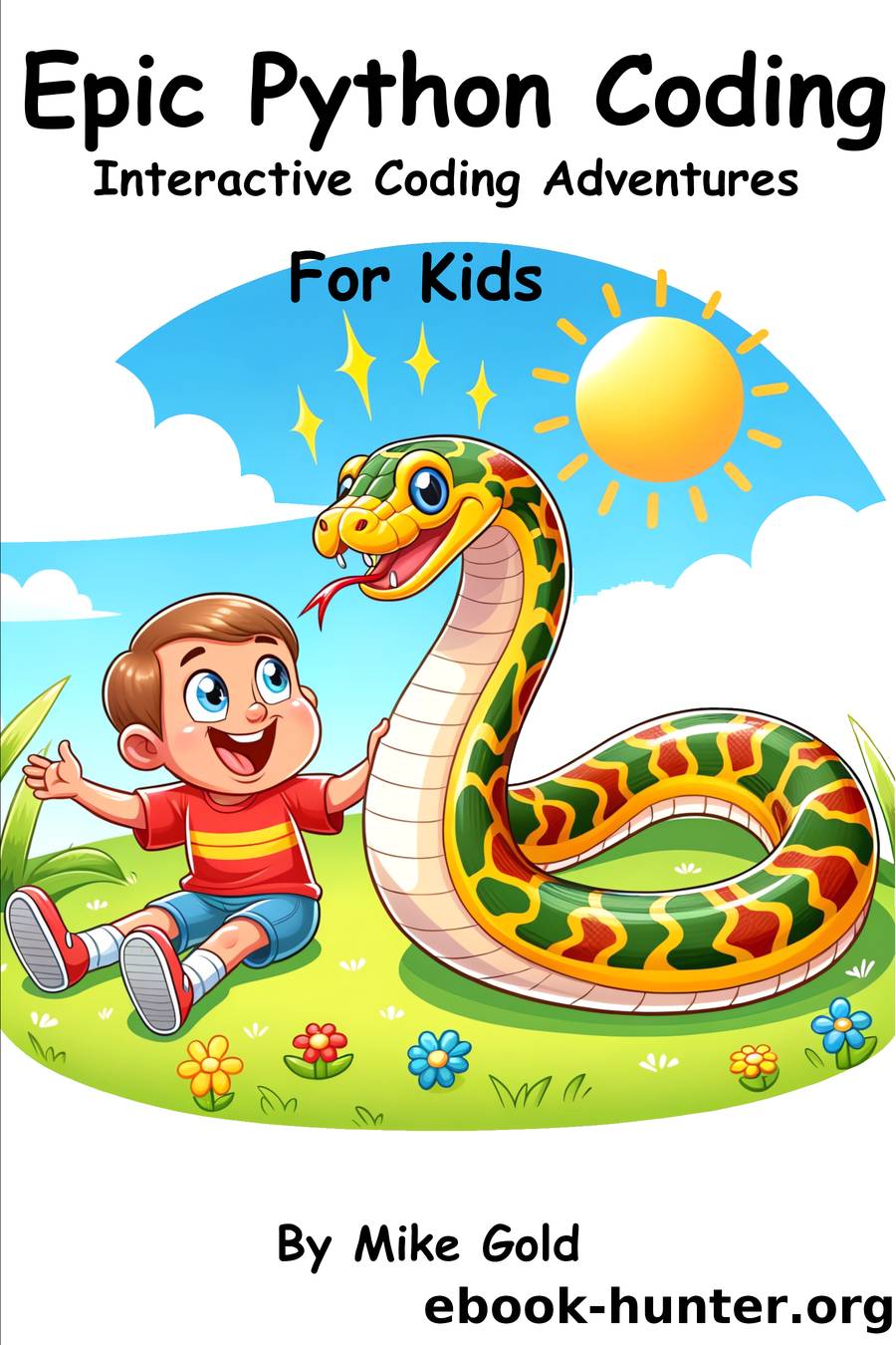 Epic Python Coding: Interactive Coding Adventures for Kids by Mike Gold