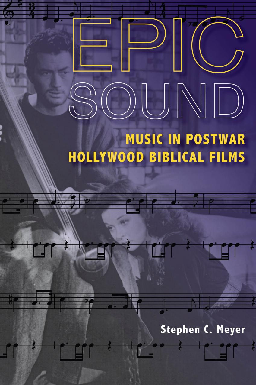 Epic Sound: Music in Postwar Hollywood Biblical Films by Stephen C. Meyer