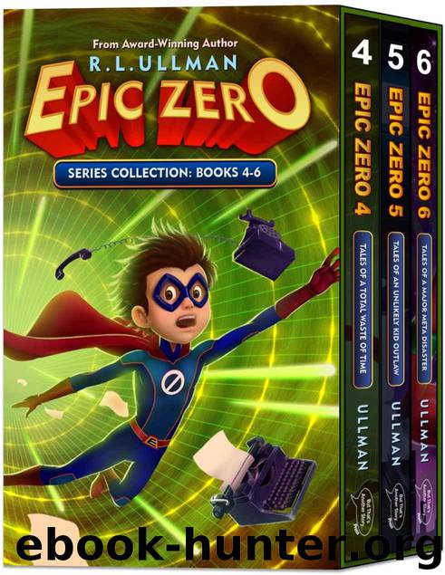 Epic Zero: Books 4-6 (Epic Zero Box Set Book 2) by Ullman R.L