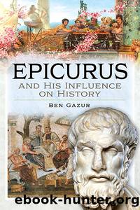 Epicurus and His Influence on History by Ben Gazur;