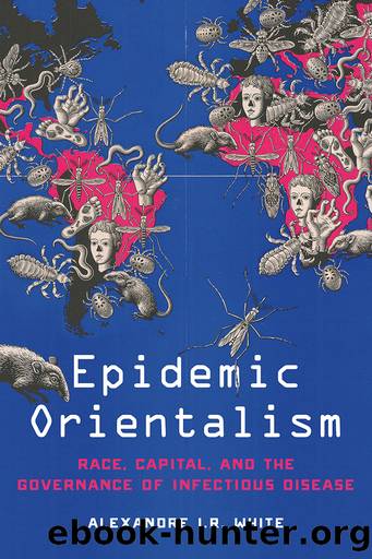 Epidemic Orientalism by Alexandre I. R. White;