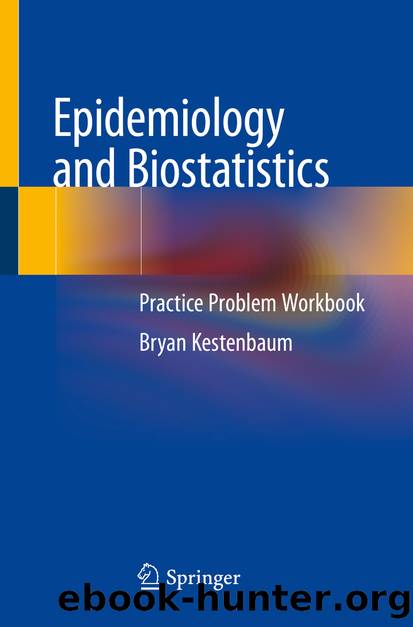 Epidemiology and Biostatistics by Bryan Kestenbaum