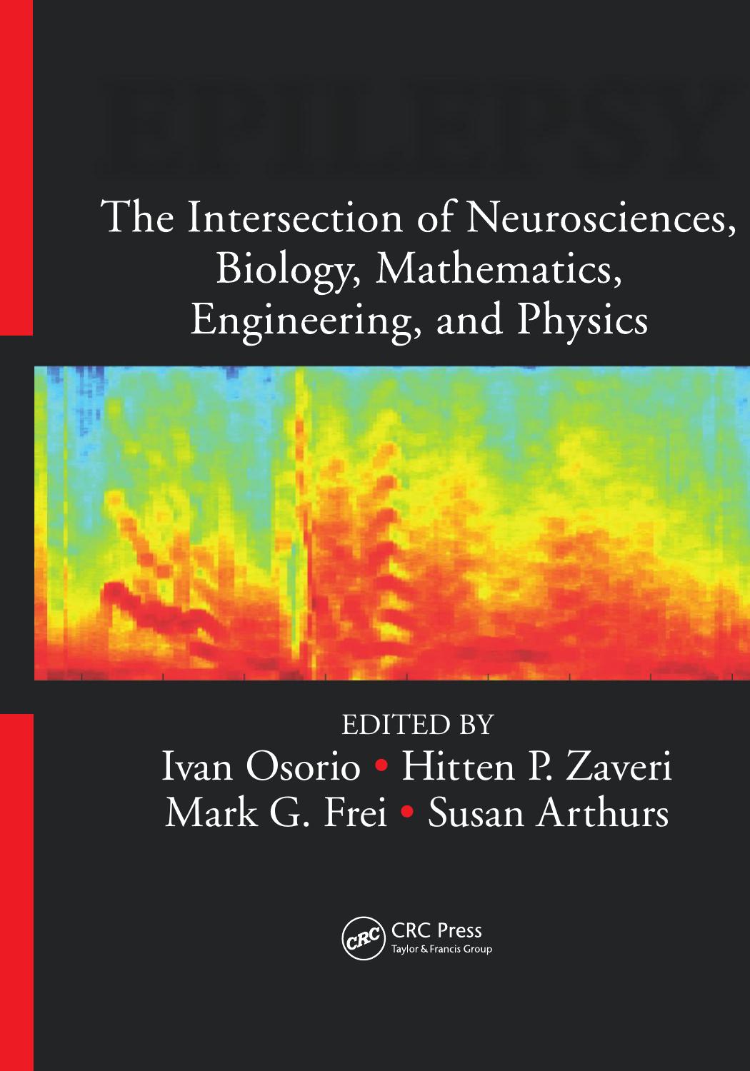 Epilepsy - The Intersection of Neuroscis., Bio, Math, Engineering, Physics by I. Osorio et al.