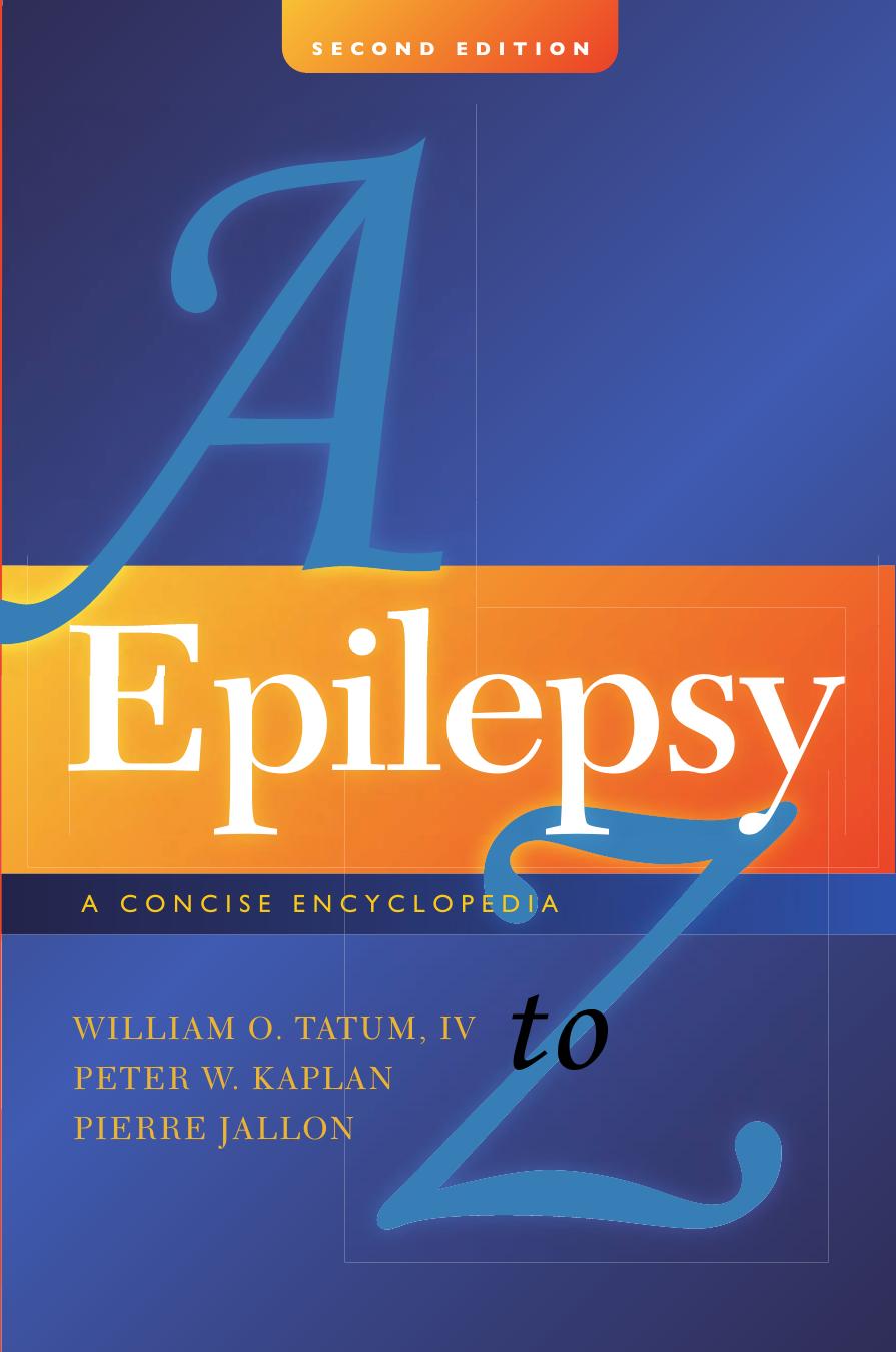 Epilepsy A to Z: A Concise Encyclopedia 2nd Edition by William O. Tatum Peter W. Kaplan Pierre Jallon MD