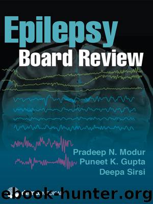 Epilepsy Board Review by Pradeep N. Modur MD MS Puneet K. Gupta MD MSE Deepa Sirsi MD