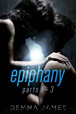 Epiphany: Parts 1-3 (Epiphany #1-3) by Gemma James