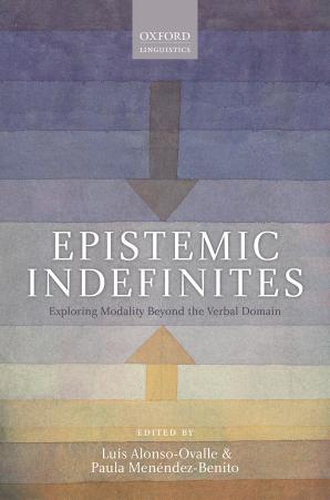 Epistemic Indefinites: Exploring Modality Beyond the Verbal Domain by Luis Alonso-Ovalle Paula Menéndez-Benito