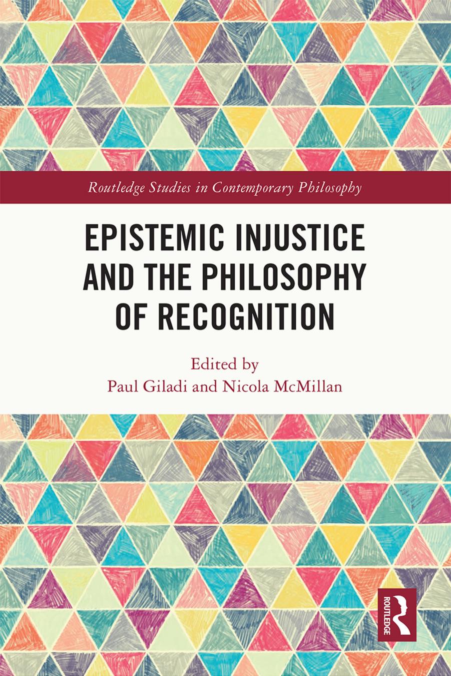 Epistemic Injustice and the Philosophy of Recognition by Paul Giladi Nicola McMillan