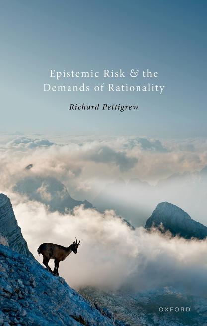 Epistemic Risk and the Demands of Rationality by Richard Pettigrew