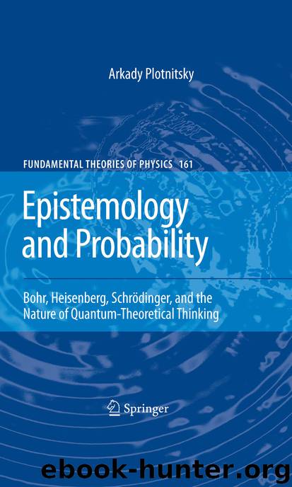 Epistemology and Probability by Arkady Plotnitsky