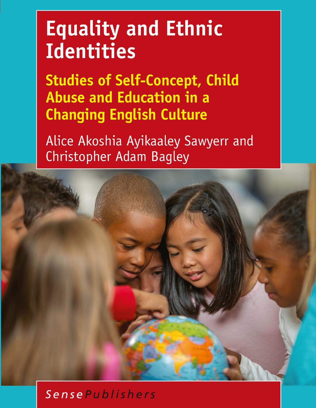 Equality and Ethnic Identities: Studies of Self-Concept, Child Abuse and Education in a Changing English Culture by Alice Akoshia Ayikaaley Sawyerr Christopher Adam Bagley (auth.)