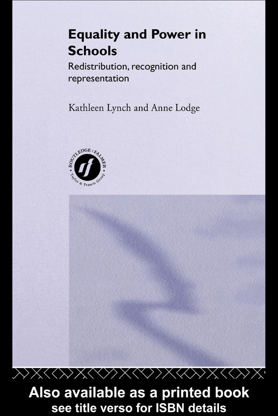 Equality and Power in Schools: Redistribution, Recognition and Representation by Anne Lodge