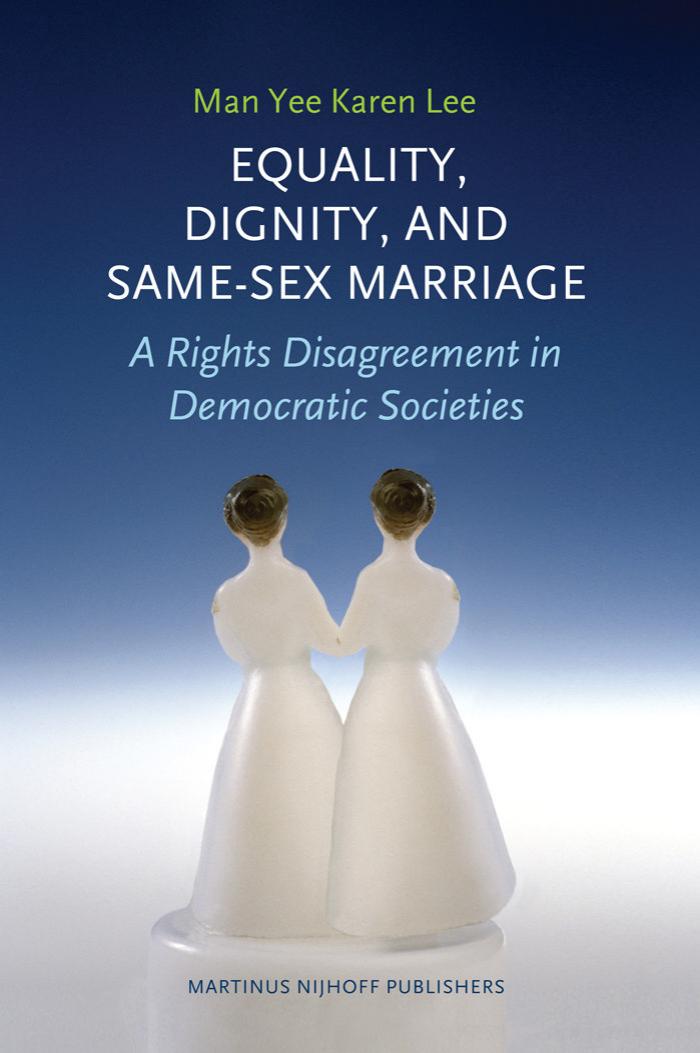 Equality, Dignity, and Same-Sex Marriage by Man Yee Karen Lee
