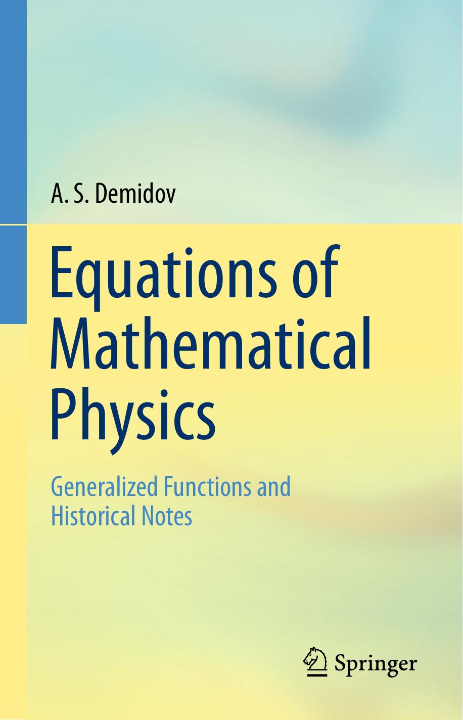 Equations of Mathematical Physics - Generalized Functions and Historical Notes by A. S. Demidov