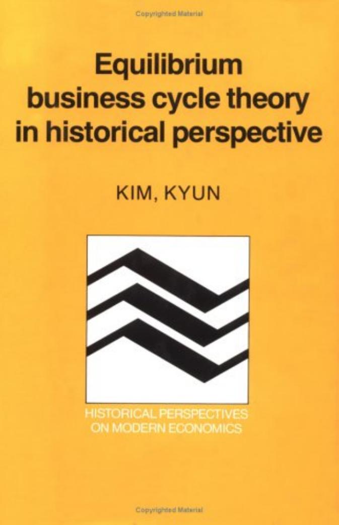 Equilibrium Business Cycle Theory in Historical Perspective (Historical Perspectives on Modern Economics) by Kim Kyun