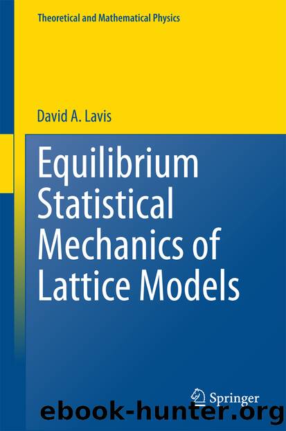 Equilibrium Statistical Mechanics of Lattice Models by David A. Lavis