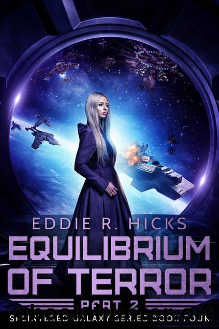 Equilibrium of Terror: Part 2 (Splintered Galaxy Book 4) by Eddie R. Hicks