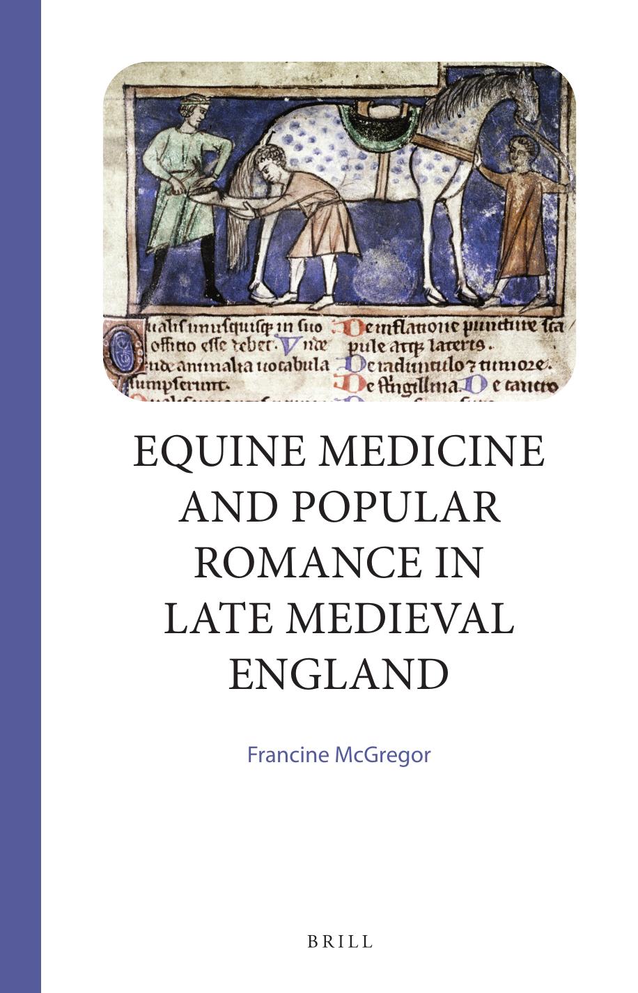 Equine Medicine and Popular Romance in Late Medieval England by Francine McGregor