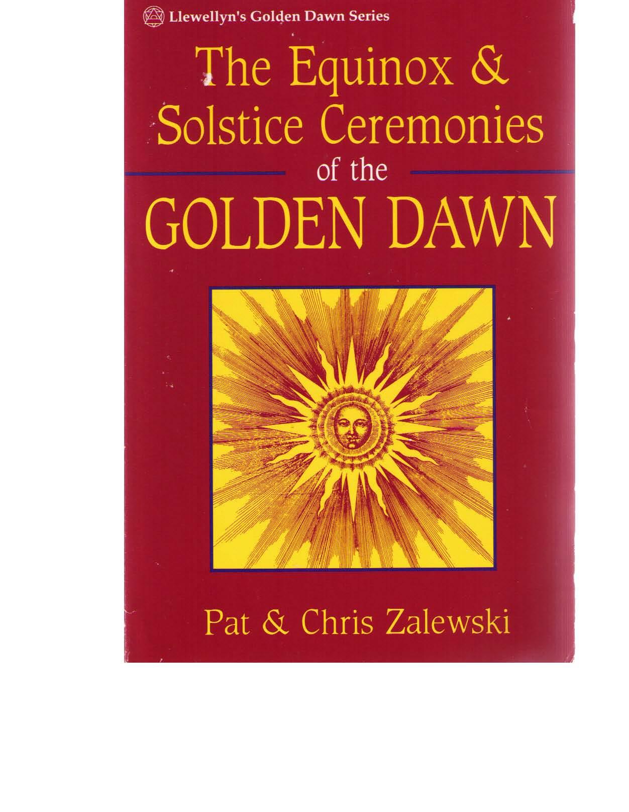 Equinox and Solstice Ceremonies of the Golden Dawn by Pat and Chris Zalewski
