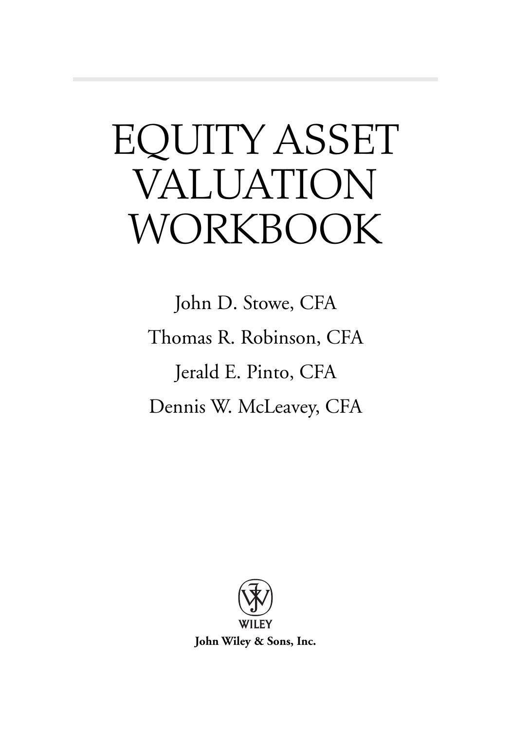 Equity Asset Valuation Workbook (Cfa Institute Investment) by John D. Stowe CFA Thomas R. Robinson CFA Jerald E. Pinto CFA Dennis W. McLeavey CFA
