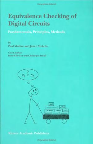 Equivalence Checking of Digital Circuits: Fundamentals, Principles, Methods by Paul Molitor Janett Mohnke