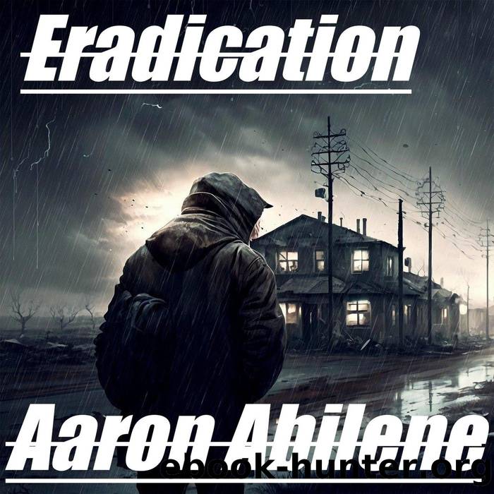 Eradication by Aaron Abilene