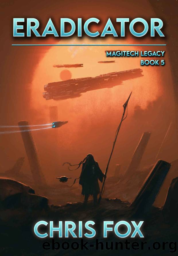 Eradicator: Magitech Legacy Book 5 by Chris Fox