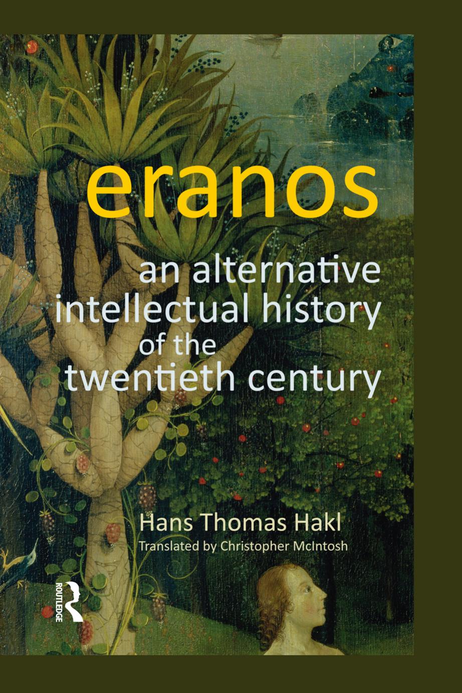 Eranos: An Alternative Intellectual History of the Twentieth Century by Hans Thomas Hakl