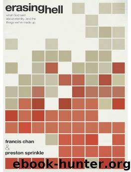 Erasing Hell: What God Said About Eternity, and the Things We Made Up by Francis Chan & Preston Sprinkle
