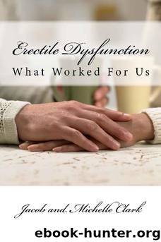 Erectile Dysfunction- What Worked for us by Jacob Clark & Michelle Clark
